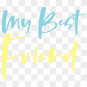 My Best Friend Png, Transparent Png - friends png text
