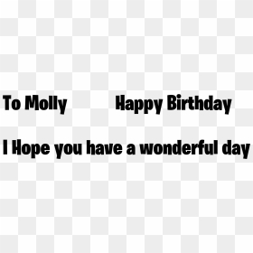 Edit To Molly Happy Birthday I Hope You Have A Wonderful - Tandel, HD Png Download - birthday designs png