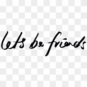 Lets Be Friends - Calligraphy, HD Png Download - friends png text