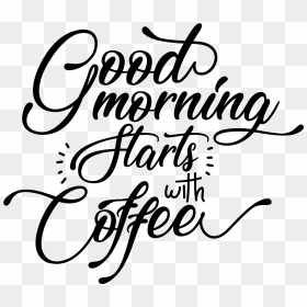 Good Morning Png - Good Morning Morning Png, Transparent Png - good png