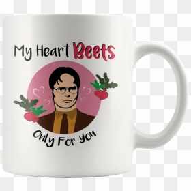 My Heart Beets Only For You Mug Gift Dwight Schrute - Dwight Schrute My Heart Beets Only For You, HD Png Download - beets png