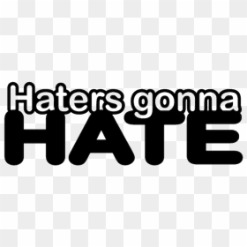 Haters Gonna Hate Sticker, HD Png Download - hate png