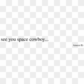 See You Space Cowboy Png - Ivory, Transparent Png - spike spiegel png