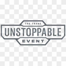 The Trane Unstoppable Event - Sign, HD Png Download - trane logo png