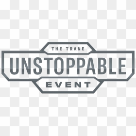 The Trane Unstoppable Event - Sign, HD Png Download - trane logo png