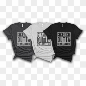 Straight Outta Quarantine T-shirts - Active Shirt, HD Png Download - straight outta png