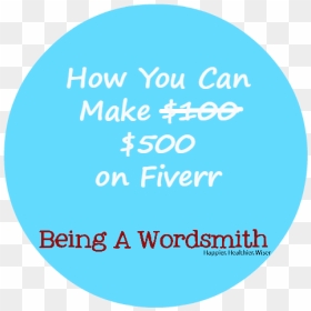 How You Can Make $500 On Fiverr By Being A Wordsmith - Circle, HD Png Download - fiverr png