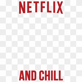 Filter[filter] Netflix And Chill - Netflix And Chill .png, Transparent Png - chill png