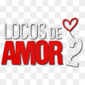 Locos De Amor - Locos De Amor 2 Netflix, HD Png Download - amor png