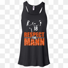 Denver Broncos Peyton Manning Shirts Respect The Mann - Active Tank, HD Png Download - peyton manning png