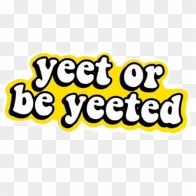 Yeet Or Be Yeeted Sticker , Png Download - Yee Or Be Yeeted, Transparent Png - price sticker png