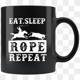 Eat Sleep Rope Repeat - Attitude Best Middle Finger Quotes, HD Png Download - cowboy rope png