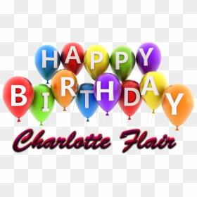Charlotte Flair Happy Birthday Balloons Name Png - Happy Birthday Charlotte Flair, Transparent Png - charlotte flair png