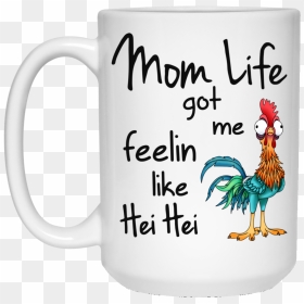 Mom Life Got Me Feelin Like Hei Hei Coffee Mugs - Shuh Duh Fuh Cup Unicorn, HD Png Download - hei hei png