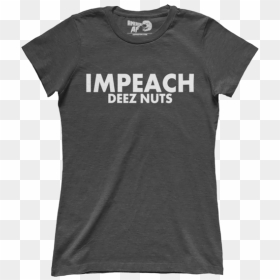 Impeach Deez Nuts - Citizen Band Shirt, HD Png Download - deez nuts png