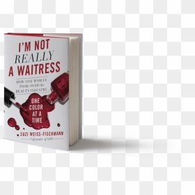 I"m Not Really A Waitress - I M Not Really A Waitress Book, HD Png Download - waitress png