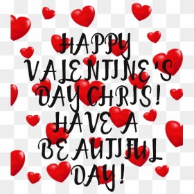 Happy Valentine"s Day Chris Have A Beautiful Day - Beautiful Happy Valentines Day, HD Png Download - happy valentine's day png