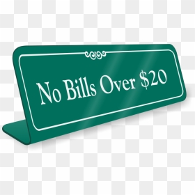 No Bills Over Dollar 20 Showcase Desk Sign - No Credit Please Don T Ask, HD Png Download - 20 dollar bill png
