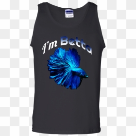 Betta Fish Shirt I"m Betta Funny Pet Owner Shirt G220 - Graphic Design, HD Png Download - betta fish png