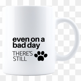 Funny Dog Coffee Mug Best Novelty Gift Even On A Bad - Mug, HD Png Download - funny dog png