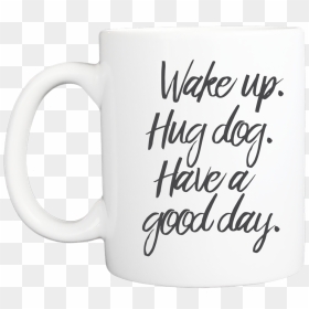 Have A Good Day Mug - Thanks For All The Orgasms, HD Png Download - have a great day png