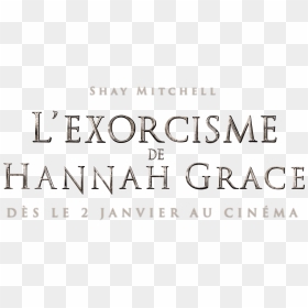 L"exorcisme De Hannah Grace - Exorcisme De Hannah Grace Logo, HD Png Download - shay mitchell png