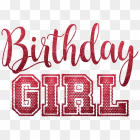 Birthday Girl Png Text, Transparent Png - birthday pngs