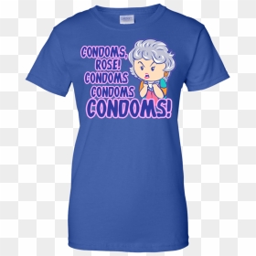 Condoms Condoms Condoms Golden Girls Shirt, Hoodie, - T-shirt, HD Png Download - golden girls png