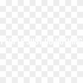 People Just Do Nothing - Parallel, HD Png Download - nothing png