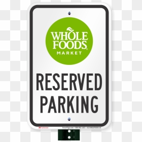 Reserved Parking Sign, Whole Foods Market - Parking Sign, HD Png Download - whole foods png