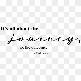 Its About The Journey Not The Outcome, HD Png Download - journey png