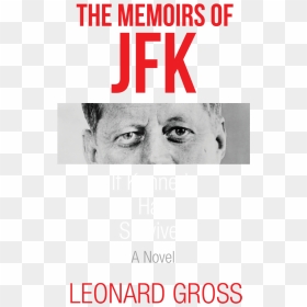 The Memoirs Of Jfk Imagines That John Fitzgerald Kennedy - John F Kennedy, HD Png Download - jfk png