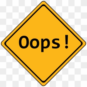 Oops Sign Transparent Background Clipart , Png Download - Traffic Sign, Png Download - oops png