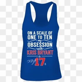 Scale Of 1 To 10, My Obsession With Front Picture - Active Tank, HD Png Download - kris bryant png
