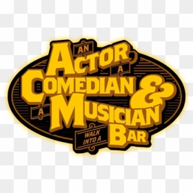 An Actor, A Comedian, And A Musician Walk Into A Bar - Label, HD Png Download - walk png