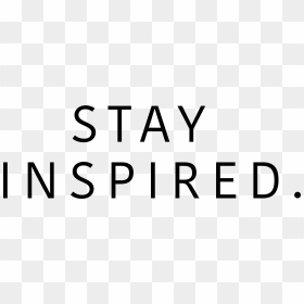 Stay Inspired, HD Png Download - pretty png