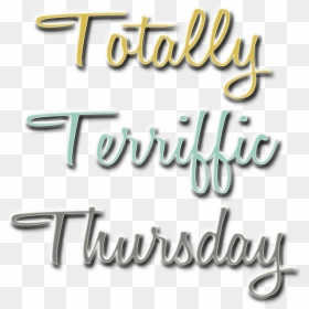 Totally Terriffic Thursday, HD Png Download - thursday png
