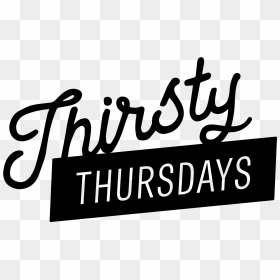Thirsty Thursdays, HD Png Download - thursday png