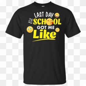 Last Day Of School Gotme Like Funny Emoji Graduation - Active Shirt, HD Png Download - school emoji png
