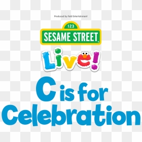 Sesame Street Live C Is For Celebration , Png Download - Sesame Street Live C For Celebration, Transparent Png - sesame street sign png