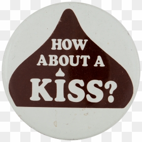 How About A Hershey Kiss Advertising Busy Beaver Button - Stop The Party, HD Png Download - hershey kiss png
