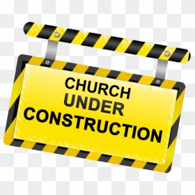 Under Construction Church 0 0 - Church Under Construction Sign, HD Png Download - under construction sign png