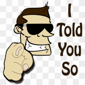 Transparent Finger Pointing At You Png - Told You So Clipart, Png Download - finger pointing at you png