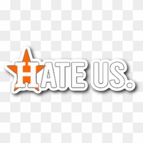 Houston Astros Hate Us Sticker - Houston Astros Hate Us, HD Png Download - houston astros png