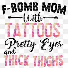 Transparent Ict Clipart - F Bomb Mom With Tattoos Pretty Eyes, HD Png Download - mom tattoo png
