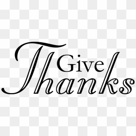 Transparent Thanksgiving Blessings Clipart - Give Thanks Pic Transparent, HD Png Download - give thanks png