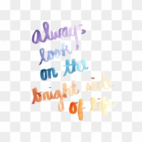 122 Images About ♡handwriting Quotes♡ On We Heart It - Always Look On The Bright Side Of Life Png, Transparent Png - life quotes png