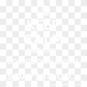 Keep Calm And The Countdown Begins 5 Days To Go - January 8 Is My Birthday, HD Png Download - countdown png
