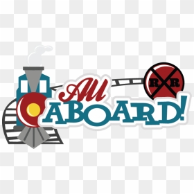 All Aboard Svg Scrapbook Title Train Svg Cut File Train - Graphic Design, HD Png Download - train clipart png