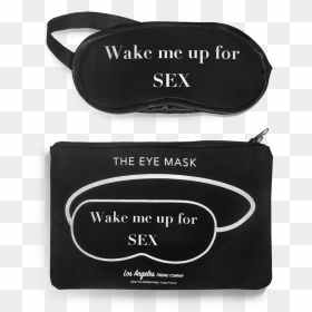 Eye Mask- Wake Me Up For Sex - Wake Me Up For Sex Eye Mask, HD Png Download - wake me up png